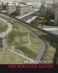 Cover: Die Baugeschichte der Berliner Mauer - Michael Imhof Verlag
