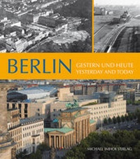 Abbildung von: Berlin: Gestern und heute - Yesterday and today - Michael Imhof Verlag