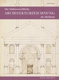 Cover: Die fr&uuml;hneuzeitliche Architekturzeichnung als Medium intra- und interkultureller Kommunikation - Michael Imhof Verlag