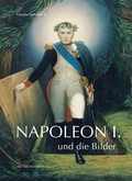 Cover: Napoleon I. und die Bilder - Michael Imhof Verlag