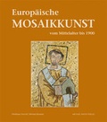 Cover: Europ&auml;ische Mosaikkunst vom Mittelalter bis 1900 - Michael Imhof Verlag