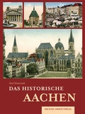 Cover: Das historische Aachen - Michael Imhof Verlag