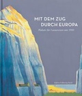 Cover: Mit dem Zug durch Europa - Plakate f&uuml;r Luxusreisen um 1900 - Steidl