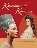 Cover: Kaiserinnen und K&ouml;niginnen von Nofretete bis Sisi - Michael Imhof Verlag