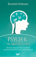 Cover: PSYCH-K im t&auml;glichen Leben - KOHA-Verlag