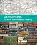 Cover: Wertewandel im Werk von Raffael Rheinsberg - Michael Imhof Verlag