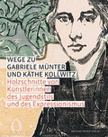 Cover: Wege zu Gabriele M&uuml;nter und K&auml;the Kollwitz - Michael Imhof Verlag