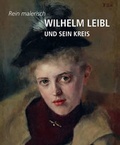 Cover: Wilhelm Leibl und sein Kreis - Michael Imhof Verlag