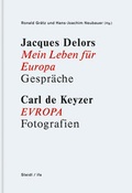 Cover: Jacques Delors Mein Leben f&uuml;r Europa Carl de Keyzer EVROPA - Steidl
