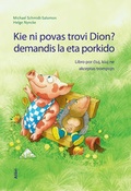 Cover: Kie ni povas trovi Dion? demandis la eta porkido - Alibri
