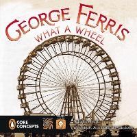 Enlarge image Cover: George Ferris, What a Wheel! - G P Putnam's Sons