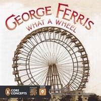 Enlarge image Cover: George Ferris: What a Wheel! - G P Putnam's Sons