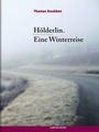 Cover: Hölderlin. Eine Winterreise - Klöpfer & Meyer