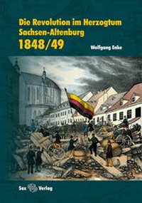 Abbildung von: Die Revolution im Herzogtum Sachsen-Altenburg 1848/49 - Sax-Verlag