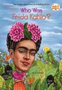 Cover: Who Was Frida Kahlo? - Grosset & Dunlap Inc.,U.S.