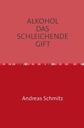 Cover: ALKOHOL DAS SCHLEICHENDE GIFT - epubli