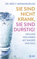 Cover: Sie sind nicht krank, Sie sind durstig! - VAK