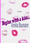 Cover: Begins with a kiss... - epubli