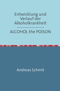 Cover: Entwicklung und Verlauf der Alkoholkrankheit / ALCOHOL the POISON - epubli