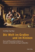 Cover: Die Welt im Gro&szlig;en und im Kleinen - Lukas Verlag f&uuml;r Kunst- und Geistesgeschichte