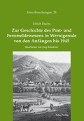 Cover: Zur Geschichte des Post- und Fernmeldewesens in Wernigerode von den Anf&auml;ngen bis 1945 - Lukas Verlag f&uuml;r Kunst- und Geistesgeschichte