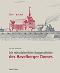 Cover: Die mittelalterliche Baugeschichte des Havelberger Domes - Lukas Verlag f&uuml;r Kunst- und Geistesgeschichte