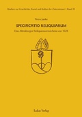 Cover: Studien zur Geschichte, Kunst und Kultur der Zisterzienser / Specificatio Reliquiarum - Lukas Verlag f&uuml;r Kunst- und Geistesgeschichte