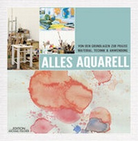 Abbildung von: Alles Aquarell - Edition Michael Fischer / EMF Verlag