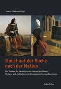 Cover: Kunst auf der Suche nach der Nation - Lukas Verlag f&uuml;r Kunst- und Geistesgeschichte