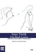 Cover: Das Buch Luzius. M&auml;rchen und andere Wahrheiten. Erz&auml;hlungen. Illustrierte Ausgabe. - Pop, Traian