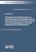 Cover: Kompetenzen der EU-Kommission zur Harmonisierung der Entgeltregulierung im Sektor der elektronischen Kommunikation unter Ber&uuml;cksichtigung von effektivem Rechtsschutz f&uuml;r Marktteilnehmer - wvb Wissenschaftlicher Verlag Berlin