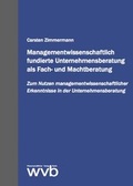 Cover: Managementwissenschaftlich fundierte Unternehmensberatung als Fach- und Machtberatung - wvb Wissenschaftlicher Verlag Berlin