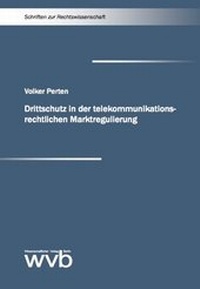 Abbildung von: Drittschutz in der telekommunikationsrechtlichen Marktregulierung - wvb Wissenschaftlicher Verlag Berlin