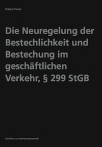 Abbildung von: Die Neuregelung der Bestechlichkeit und Bestechung im geschäftlichen Verkehr, § 299 StGB - wvb Wissenschaftlicher Verlag Berlin