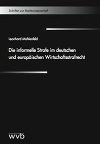 Abbildung von: Die informelle Strafe im deutschen und europäischen Wirtschaftsstrafrecht - wvb Wissenschaftlicher Verlag Berlin
