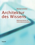 Cover: Architektur des Wissens - Bildungsr&auml;ume im Informationszeitalter - kopaed