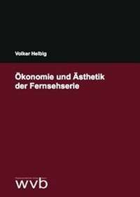 Abbildung von: Ökonomie und Ästhetik der Fernsehserie - wvb Wissenschaftlicher Verlag Berlin