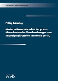 Abbildung von: Minderheitenschutzrechte bei grenzüberschreitenden Verschmelzungen von Kapitalgesellschaften innerhalb der EU - wvb Wissenschaftlicher Verlag Berlin