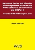 Cover: Agriculture, Tourism and Education: Proceedings for the 2010 Euro-Asia Winter Conference on Environment and CSR (Part I) - wvb Wissenschaftlicher Verlag Berlin
