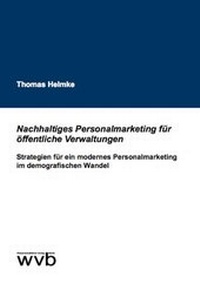 Abbildung von: Nachhaltiges Personalmarketing für öffentliche Verwaltungen - wvb Wissenschaftlicher Verlag Berlin