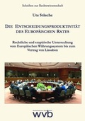 Cover: Die Entscheidungsproduktivit&auml;t des Europ&auml;ischen Rates - wvb Wissenschaftlicher Verlag Berlin