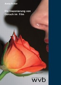 Abbildung von: Die Inszenierung von Geruch im Film - wvb Wissenschaftlicher Verlag Berlin