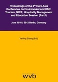 Cover: Proceedings of the 8th Euro-Asia Conference on Environment and CSR: Tourism, MICE, Hospitality Management and Education Session (Part I) - wvb Wissenschaftlicher Verlag Berlin