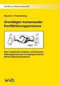 Cover: Grundlagen konsensualer Konfliktl&ouml;sungsprozesse - wvb Wissenschaftlicher Verlag Berlin