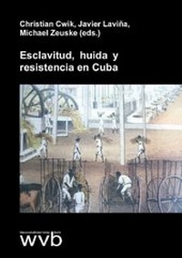 Abbildung von: Esclavitud, huida y resistencia en Cuba - wvb Wissenschaftlicher Verlag Berlin