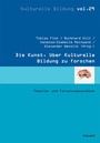 Cover: Die Kunst, &uuml;ber Kulturelle Bildung zu forschen - kopaed