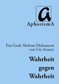 Cover: Wahrheit gegen Wahrheit: Der israelisch-pal&auml;stinensische Konflikt - anders betrachtet - AphorismA