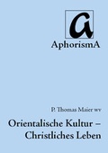 Cover: Orientalische Kultur - Christliches Leben - AphorismA