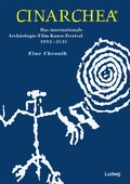 Cover: Cinarchea Das internationale Arch&auml;ologie-Film-Kunst-Festival 1992-2010 - Verlag Ludwig