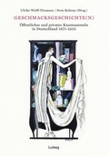Cover: Geschmacksgeschichte(n) - &Ouml;ffentliches und privates Kunstsammeln in Deutschland 1871-1933 - - Verlag Ludwig